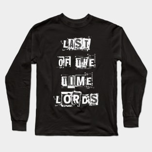 Last Of The Time Lord Long Sleeve T-Shirt